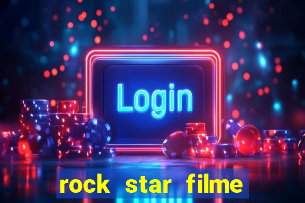 rock star filme completo dublado